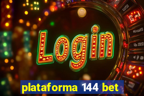 plataforma 144 bet